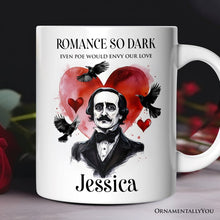 Load image into Gallery viewer, Edgar Allan Poe Valentine Horror Personalized Mug, Romance So Dark Custom Gift With Name
