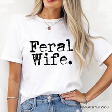 Carregar imagem no visualizador da galeria, Feral Wife T-Shirt, White and Black Typography Tee for Bold Women and Moms
