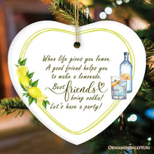 Load image into Gallery viewer, Funny Friendship Quote Life Gives you Lemons Ornament, Friendship Gift
