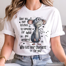Carregar imagem no visualizador da galeria, Funny Mouse Sarcastic T-Shirt, Who Ties Your Shoelaces Humor Quote Tee
