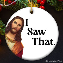 Carregar imagem no visualizador da galeria, Jesus I Saw That Ornament, Whimsical Christmas Gift and Decor
