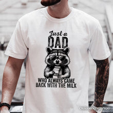 Carregar imagem no visualizador da galeria, Just a Dad Who Back With Milk Raccoon T-Shirt, White and Natural Funny Tee for Loyal and Cool Fathers
