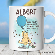 Carregar imagem no visualizador da galeria, Personalized Mug Life's Ups and Downs are Easier With a Friend, Pooh Bear's Uplifting Quote with Custom Name
