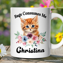 Carregar imagem no visualizador da galeria, Rage Consumes Me Personalized Mug, Sarcastic Kitten Lover Gift With Custom Name
