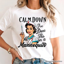 Cargar imagen en el visor de la galería, Sassy Nursing School T-Shirt, Calm Down I&#39;ve Done This on a Mannequin Tee
