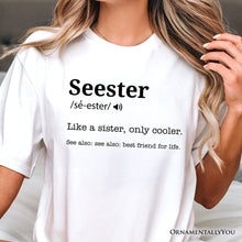 Carregar imagem no visualizador da galeria, Seester Definition T-Shirt, Funny Tee for Cool and Close Sisters
