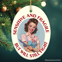 Load image into Gallery viewer, Sensitive and Fragile But Will Still Fight Ornament, Strong and Sweet Retro Homemaker for Bold Home Decor
