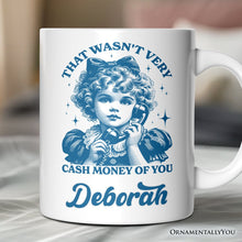 Carregar imagem no visualizador da galeria, That Wasn’t Very Cash Money of You Personalized Mug, Vintage Sarcastic Girl Gift with Custom Name
