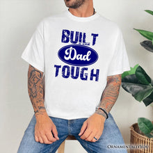 Carregar imagem no visualizador da galeria, Built Dad Tough T-Shirt, White Tee for Strong Fathers
