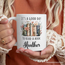 Carregar imagem no visualizador da galeria, Floral Books Personalized Mug, It&#39;s a Good Day To Read a Book Reader Bookwork Gift With Custom Name

