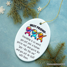 Carregar imagem no visualizador da galeria, Friendship is So Weird Quote Christmas Ornament, Hilarious Gift and Appreciation for Besties

