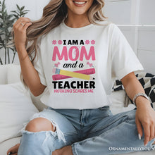 Carregar imagem no visualizador da galeria, I Am a Mom and a Teacher Nothing Scares Me T-Shirt, White School Tee

