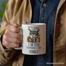 Carregar imagem no visualizador da galeria, It's Fine I'm Fine Fire Cat Personalized Mug, Sarcastic Gift With Custom Name
