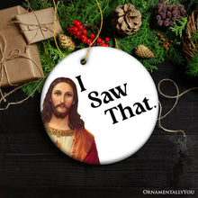 Carregar imagem no visualizador da galeria, Jesus I Saw That Ornament, Whimsical Christmas Gift and Decor
