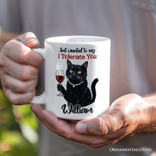 Carregar imagem no visualizador da galeria, Just Wanted to Say I Tolerate You Personalized Mug, Funny Sarcastic Black Cat Lover Gift With Custom Name
