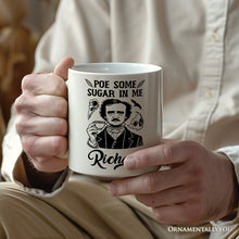 Carregar imagem no visualizador da galeria, Poe Some Sugar On Me Personalized Mug, Edgar Allan Poe Literature Lover Gift With Custom Name
