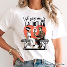 Load image into Gallery viewer, Romantic Frankenstein and Bride T-Shirt, We Were Made for Each Other Tee for Spooky Couples
