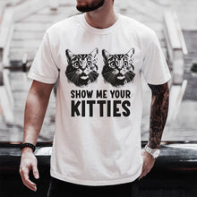 Carregar imagem no visualizador da galeria, Show Me Your Kitties T-Shirt, Funny Cat Lover Sarcastic White Tee
