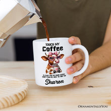 Load image into Gallery viewer, Touch My Coffee I'll Slap Hard Personalized Mug, Humorous Coffee Mug Gift With Custom Name
