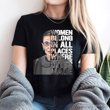 Load image into Gallery viewer, Women Belong In All Places T-Shirt, Ruth Bader Ginsburg Quote Feminist Tee
