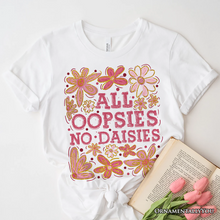 Load image into Gallery viewer, All Oopsies No Daisies Mom Floral T-Shirt, Boho Funny Quote White Tee for Free-Spirited and Stylish Mothers

