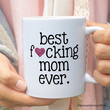Load image into Gallery viewer, Best Mom Ever Personalized Mug, Bold Humorous Gift For Mom With Custom Name
