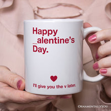 Carregar imagem no visualizador da galeria, Funny Valentine&#39;s Day Personalized Mug, I&#39;ll Give You The V Later Gift With Custom Name
