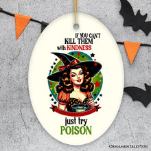 Carregar imagem no visualizador da galeria, If You Can't Kill Them with Kindness Just Try Poison Ceramic Ornament for Retro Decoration and Gift
