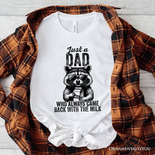 Carregar imagem no visualizador da galeria, Just a Dad Who Back With Milk Raccoon T-Shirt, White and Natural Funny Tee for Loyal and Cool Fathers
