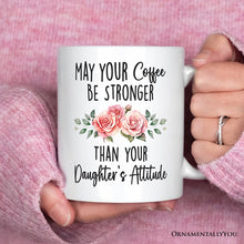 Carregar imagem no visualizador da galeria, May Your Coffee Be Stronger Than your Daughter's Attitude Personalized Mug, Funny Mom Gift With Custom Name
