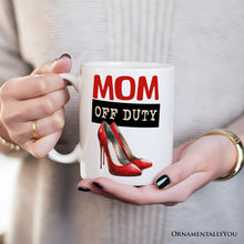 Carregar imagem no visualizador da galeria, Mom Off Duty Personalized Mug, Empowering Fun Gift For Mom With Custom Name
