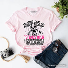 Carregar imagem no visualizador da galeria, My Mind is Like My Internet Browser T-Shirt, Sassy Overstimulated Skeleton Funny Tee
