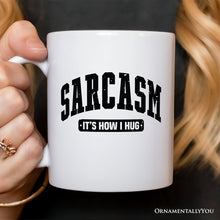 Carregar imagem no visualizador da galeria, Sarcasm It’s How I Hug Personalized Mug, Humor Gift with Custom Name
