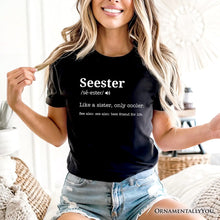 Carregar imagem no visualizador da galeria, Seester Definition T-Shirt, Funny Tee for Cool and Close Sisters
