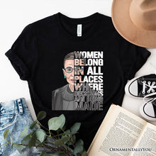 Load image into Gallery viewer, Women Belong In All Places T-Shirt, Ruth Bader Ginsburg Quote Feminist Tee
