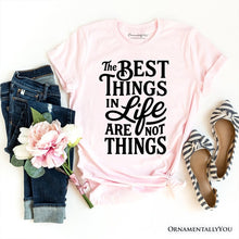 Cargar imagen en el visor de la galería, Best Things in Life Are Not Things T‑Shirt, Inspirational Quote Tee for Grateful People
