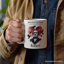 Load image into Gallery viewer, Edgar Allan Poe Valentine Horror Personalized Mug, Romance So Dark Custom Gift With Name
