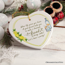 Load image into Gallery viewer, Funny Friendship Quote Life Gives you Lemons Ornament, Friendship Gift
