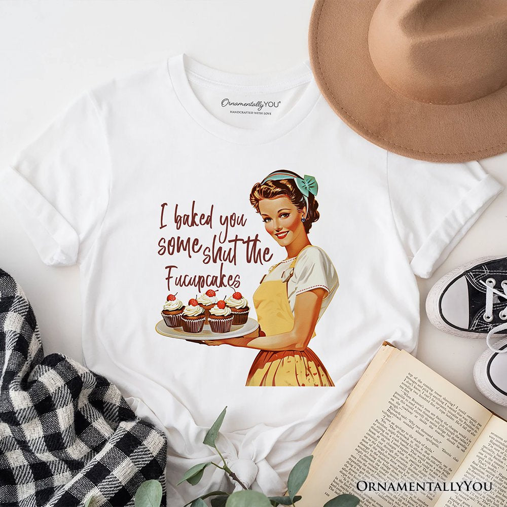 I Baked You Some Shut The Fucupcakes T-Shirt, Funny Retro Kitchen Tee for Quirky and Fun Bakers