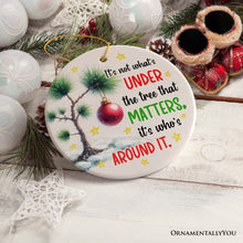 Carregar imagem no visualizador da galeria, It's Not What's Under The Tree That Matters Quote Ornament, Christmas Appreciation Gift
