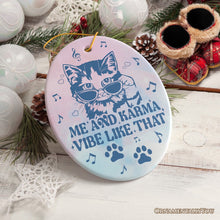 Load image into Gallery viewer, Me and Karma Vibe Like That Quote Ornament, Cute Christmas Gift for Cat Lovers
