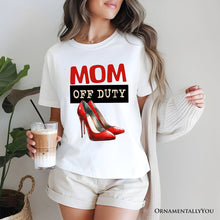 Carregar imagem no visualizador da galeria, Mom Off Duty T-Shirt, Funny White Tee for Stylish and Empowered Moms
