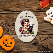 Carregar imagem no visualizador da galeria, My Cat and I Talk Shit About You Ornament, Retro Gift and Decor with a Dash of Attitude
