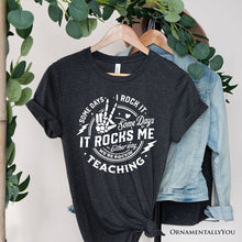 Load image into Gallery viewer, Some Days I Rock It Some Days It Rocks Me T-Shirt, Funny Tee for Fun Teachers

