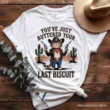 Carregar imagem no visualizador da galeria, You&#39;ve Just Buttered Your Last Biscuit T-Shirt, Cute Cowboy Cat Western Retro White and Natural Tee for Country Style Lovers
