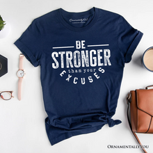 Carregar imagem no visualizador da galeria, Be Stronger Than Your Excuses T-Shirt, Motivational Gym Workout Tee for Fitness Enthusiasts
