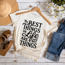 Cargar imagen en el visor de la galería, Best Things in Life Are Not Things T‑Shirt, Inspirational Quote Tee for Grateful People
