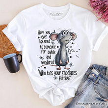 Carregar imagem no visualizador da galeria, Funny Mouse Sarcastic T-Shirt, Who Ties Your Shoelaces Humor Quote Tee
