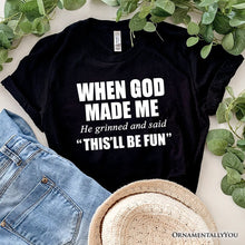 Carregar imagem no visualizador da galeria, When God Made Me Christian T-Shirt, Funny Faith Tee
