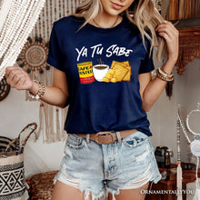 Load image into Gallery viewer, Ya Tu Sabe Café Queso and Galleta T-Shirt, Funny Latin Coffee Tee For Caffeine Lover
